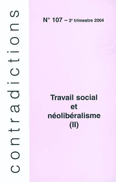 Contradictions, n° 107. Travail social et néolibéralisme : 2e partie