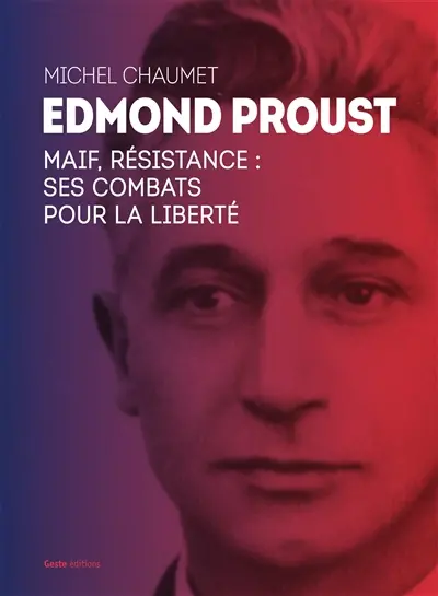 Edmond Proust : MAIF, résistance : ses combats pour la liberté