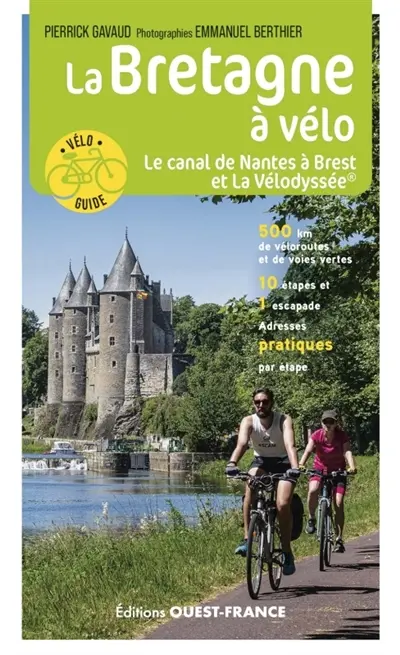 La Bretagne à vélo. Vol. 2. Le canal de Nantes à Brest et la Vélodyssée