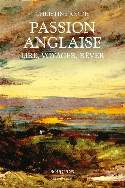 Passion anglaise : lire, voyager, rêver