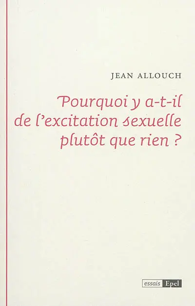 Pourquoi y a-t-il de l'excitation sexuelle plutôt que rien ?
