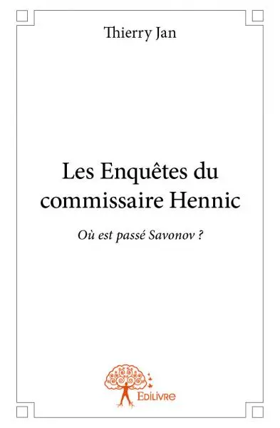 Les enquêtes du commissaire hennic : Où est passé Savonov ?