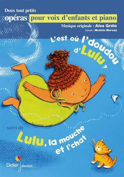 L'est où l'doudou d'Lulu ?. Lulu, la mouche et l'chat : deux tout petits opéras pour voix d'enfants et piano