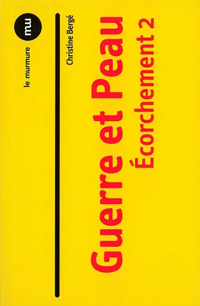L'écorchement. Vol. 2. Guerre et peau
