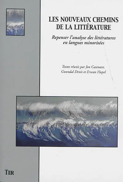 Les nouveaux chemins de la littérature : repenser l'analyse des littératures en langues minorisées