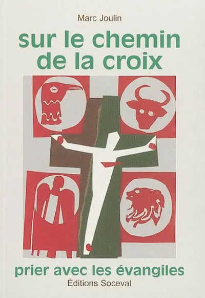 Sur le chemin de la croix, prier avec les Evangiles