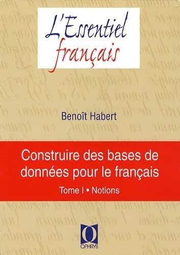 Construire des bases de données pour le français. Vol. 1. Notions