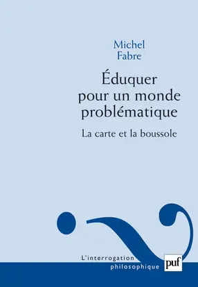 Eduquer pour un monde problématique : la carte et la boussole