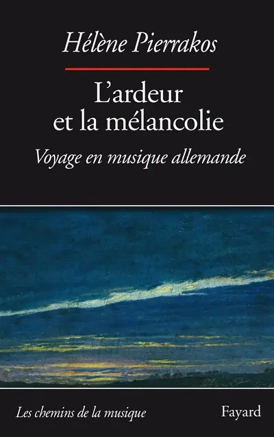 L'ardeur et la mélancolie : voyage en musique allemande