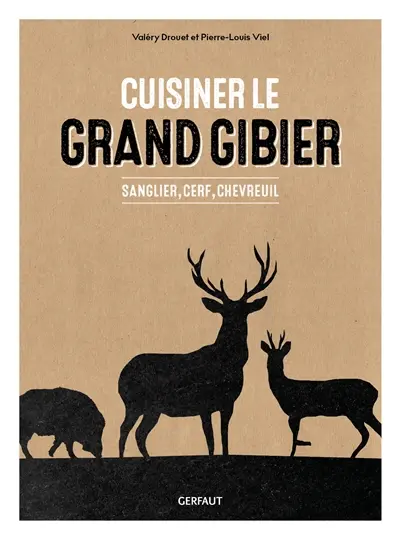 Cuisiner le grand gibier : sanglier, cerf, chevreuil