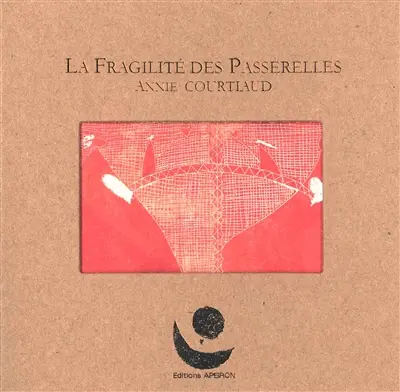 La fragilité des passerelles : ... chemin amoureux