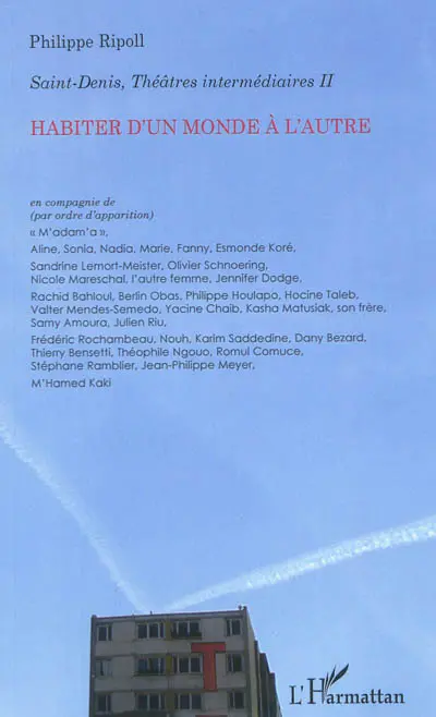 Saint-Denis, théâtres intermédiaires. Vol. 2. Habiter d'un monde à l'autre