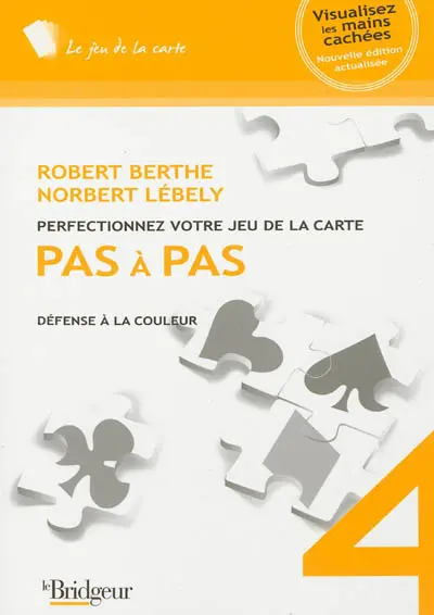 Perfectionnez votre jeu de la carte pas à pas. Vol. 4. Défense à la couleur