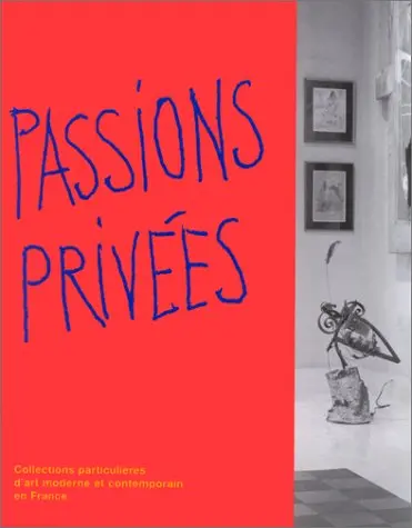 Passions privées : exposition, Musée d'Art moderne de la Ville de Paris, 15 décembre 1995-15 mars 1996