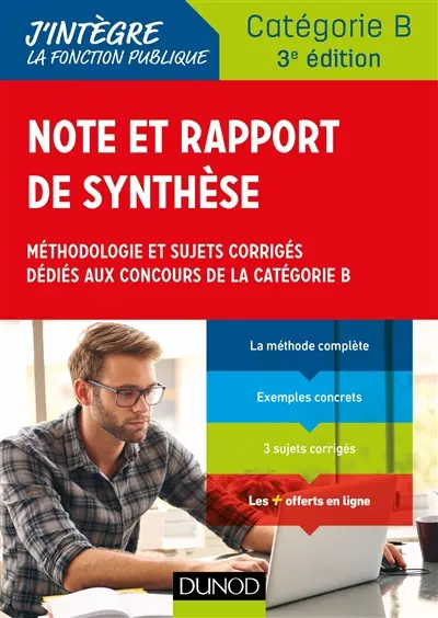 Note et rapport de synthèse : méthodologie et sujets corrigés dédiés aux concours de la catégorie B