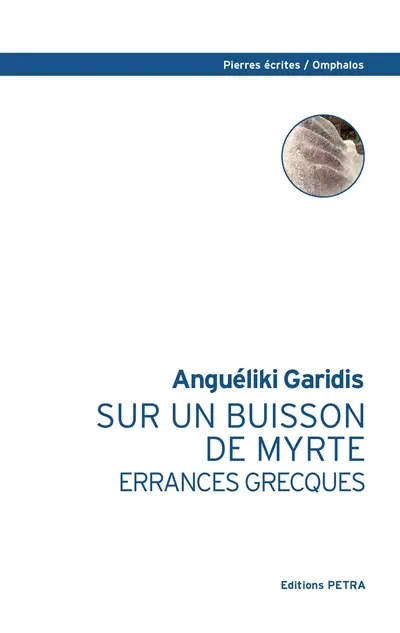 Sur un buisson de myrte : errances grecques