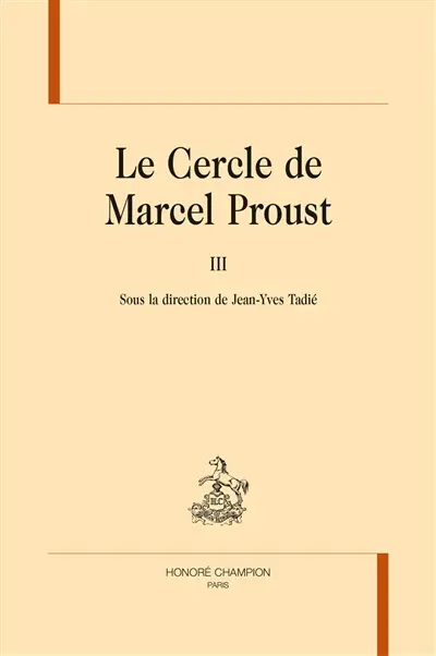 Le cercle de Marcel Proust. Vol. 3