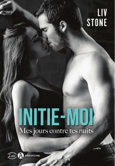 Initie-moi : mes jours contre tes nuits