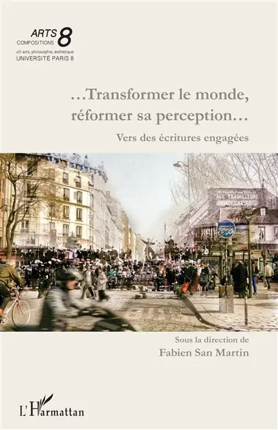Transformer le monde, réformer sa perception... : vers des écritures engagées