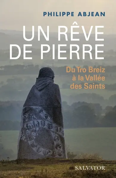 Un rêve de pierre : du Tro Breiz à la Vallée des Saints