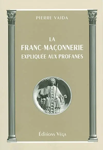 La franc-maçonnerie expliquée aux profanes