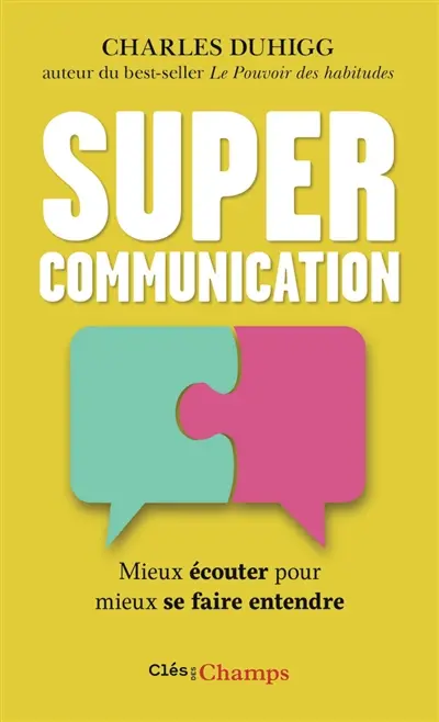 Supercommunication : mieux écouter pour mieux se faire entendre