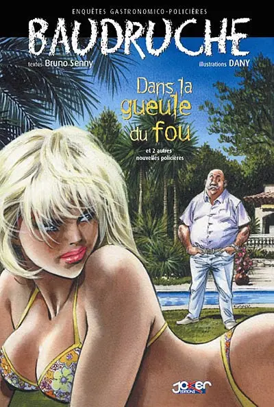 Baudruche : enquêtes gastronomico-policières. Vol. 4. Dans la gueule du fou : et 3 autres nouvelles policières