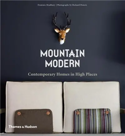 Mountain Modern (Hardback) : Contemporary Homes in High Places