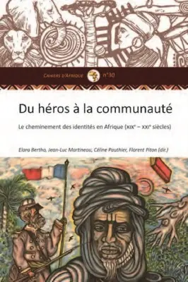 Du héros à la communauté : le cheminement des identités en Afrique (XIXe-XXIe siècle)
