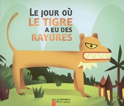 Le jour où le tigre a eu des rayures : un conte du Vietnam