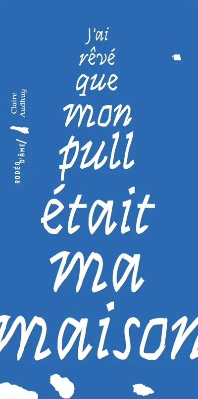 J'ai rêvé que mon pull était ma maison