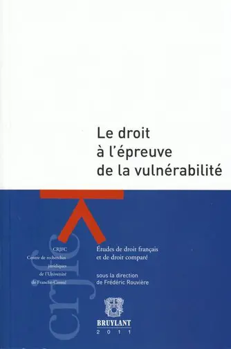 Le droit à l'épreuve de la vulnérabilité : études de droit français et de droit comparé