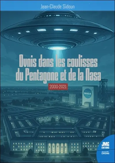 Dans les coulisses du Pentagone et de la Nasa. Vol. 1. Histoire du phénomène ovni : 2000-2021