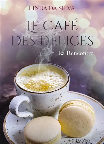 Le Café des Délices : La Rencontre