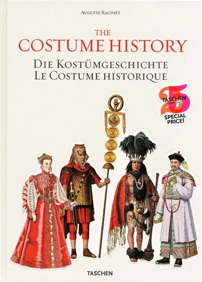 The costume history : from ancient times to the 19th century. Die Kostümgeschichte : vom Altertum bis zum 19. Jahrhundert. Le costume historique : du monde antique au XIXe siècle