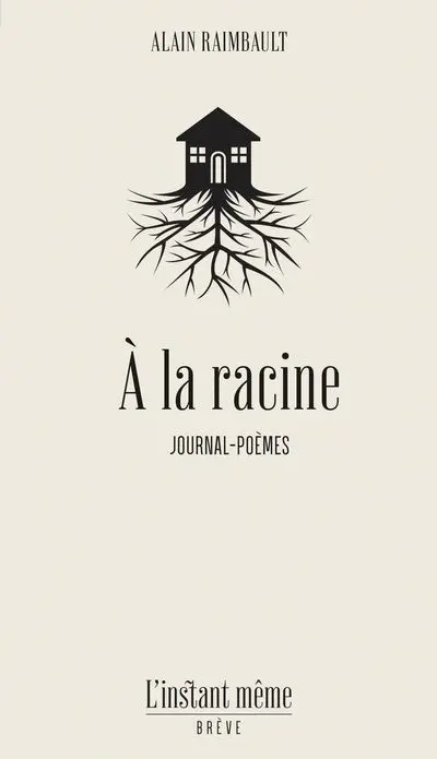 A la racine : journal-poèmes