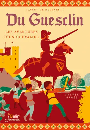 Du Guesclin : les aventures d'un chevalier