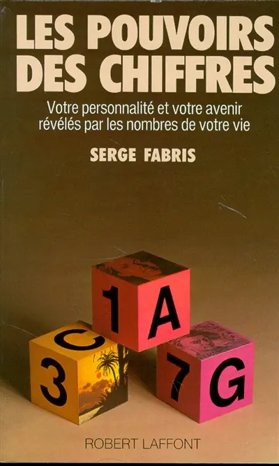 Les Pouvoirs des chiffres : votre personnalité et votre avenir révélés par les nombres de votre vie