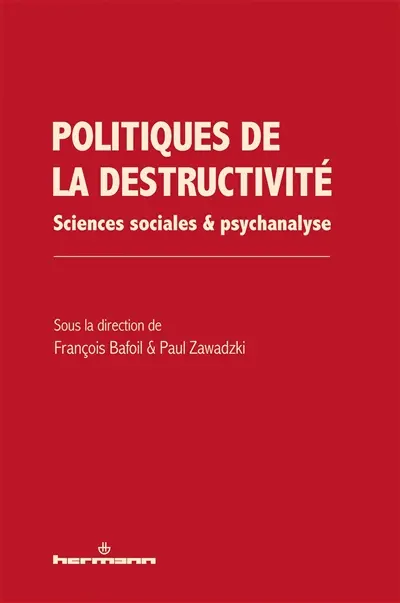 Sciences sociales et psychanalyse. Politiques de la destructivité