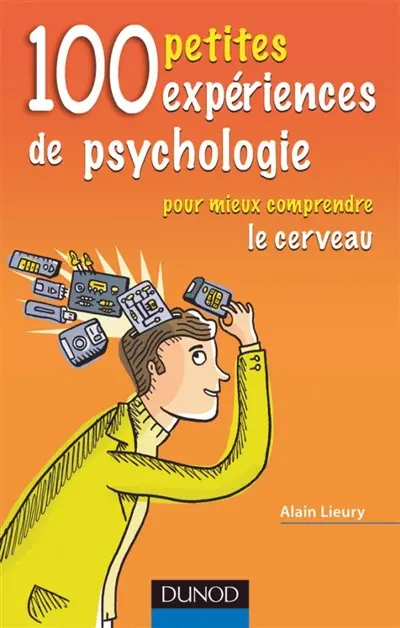 100 petites expériences de psychologie pour mieux comprendre le cerveau