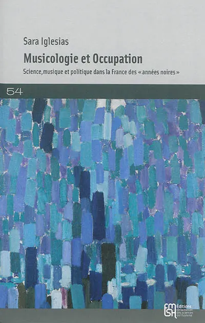 Musicologie et Occupation : science, musique et politique dans la France des années noires