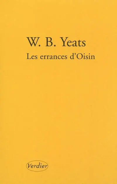 Poèmes de jeunesse. Vol. 1. Les errances d'Oisin. La croisée des chemins. La rose