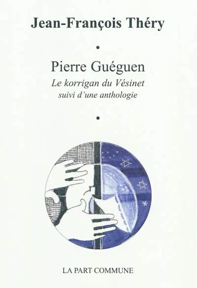 Pierre Guéguen : le korrigan du Vésinet : suivi d'une anthologie