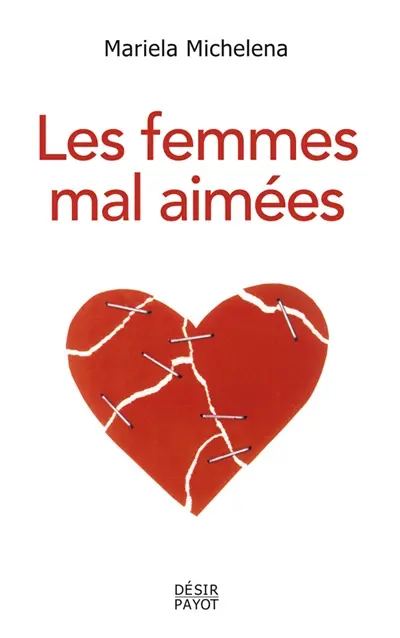 Les femmes mal aimées : des femmes prisonnières de relations destructrices et sans avenir