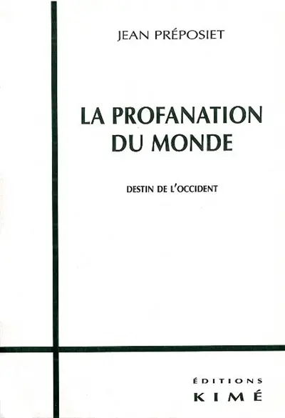 La profanation du monde : destin de l'occident