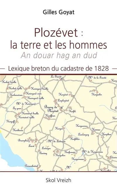 Plozévet : la terre et les hommes. Plozévet : an douar hag an dud : lexique breton du cadastre de 1828