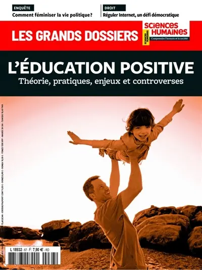 Grands dossiers des sciences humaines (Les), n° 67. L'éducation positive : théorie, pratiques, enjeux et controverses