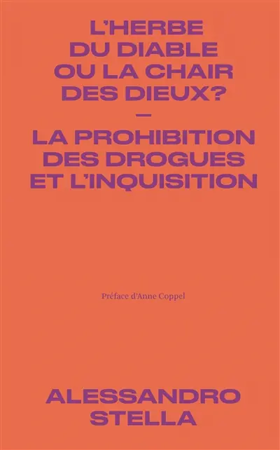 L'herbe du diable ou la chair des dieux ? : la prohibition des drogues et l'Inquisition