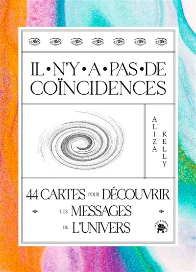 Il n'y a pas de coïncidences : 44 cartes pour découvrir les messages de l'Univers