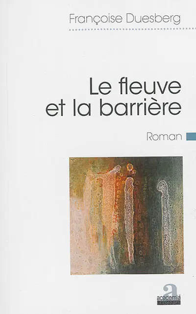 Le fleuve et la barrière : roman à sept voix